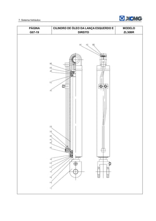 7. Sistema hidráulico
PÁGINA
G07-19
CILINDRO DE ÓLEO DA LANÇA ESQUERDO E
DIREITO
MODELO
ZL30BR
 