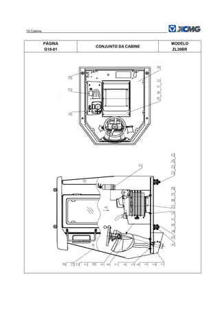 10.Cabine
PÁGINA
G10-01
CONJUNTO DA CABINE
MODELO
ZL30BR
Direção
A
 