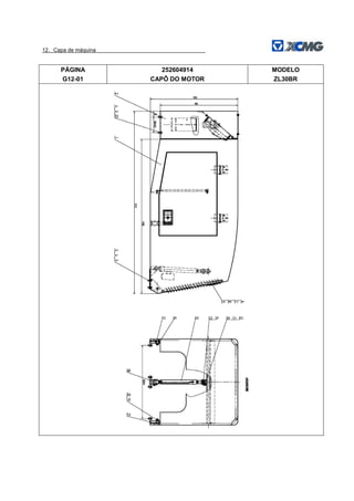 12．Capa de máquina
PÁGINA
G12-01
252604914
CAPÔ DO MOTOR
MODELO
ZL30BR
 