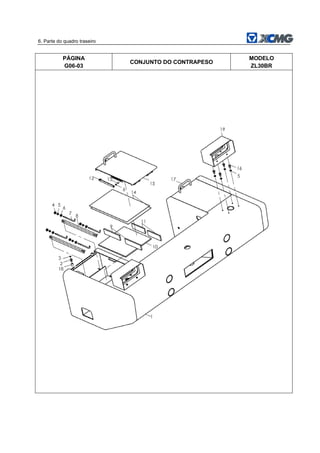 6. Parte do quadro traseiro
PÁGINA
G06-03
CONJUNTO DO CONTRAPESO
MODELO
ZL30BR
 