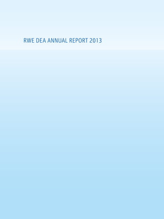RWE DEA ANNUAL REPORT 2013
 