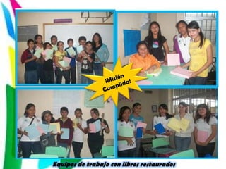 Equipos de trabajo con libros restaurados
 