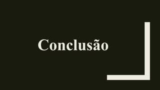 Conclusão
 