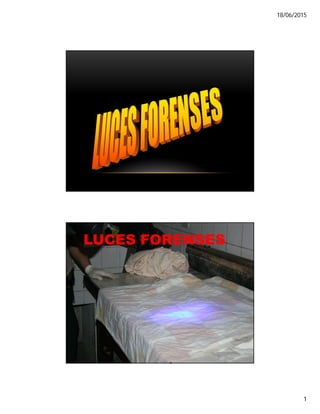 18/06/2015
1
LUCES FORENSES
 