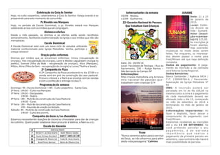 JUNAME 
Data: 21 a 25 
de janeiro de 
2015. 
Local: Estân-cia 
Árvore da 
Vida – Sumaré. 
Valor (inscri-ção+ 
camise-ta): 
R$ 525,00. 
As inscrições já 
foram abertas, 
mas ocorrerão 
mudanças no modo delas serem 
feitas. Por enquanto, os interessa-dos 
devem passar o nome para 
Fred/Míriam até que haja definição 
completa. 
Dados de pagamento: O paga-mento 
da inscrição e da camiseta 
será feito na Conta Regional. 
Dados Bancários: 
Banco Santander / Agência 0434 / 
C.C. 130048766-6 / Favorecido: 
Associação da Igreja Metodista 5ª 
RE 
OBS: A inscrição poderá ser 
parcelada em 5x de R$ 105,00 na 
mesma conta a cima e o pagamento 
de cada mensalidade deverá ser 
efetuado todo o dia 15, começando 
no mês de setembro de 2014 e 
terminando no mês de janeiro de 
2015. 
Informações importantes: Ao 
fazer o depósito, favor deixar o 
comprovante de pagamento com 
Fred/Míriam. 
Estaremos recebendo as inscrições 
até o dia 13 DE SETEMBRO. Se 
você pretende parcelar o seu 
p a g a m e n t o , é d e e x t r e m a 
i m p o r t â n c i a q u e r e a l i z e o 
pagamento da primeira parcela em 
setembro, caso contrário não haverá 
mais possibilidade de parcelar. 
Celebração da Ceia do Senhor 
Hoje, no culto vespertino, celebraremos a Ceia do Senhor. Esteja orando e se 
preparando para este momento de comunhão. 
Pr Rinaldo nos Marques 
Hoje, no período da Escola Dominical, o pr. Rinaldo estará nos Marques 
celebrando a Ceia com os irmãos que ali congregam. 
Dízimos e ofertas 
Desde o mês passado, os dízimos e as ofertas estão sendo recolhidos 
semanalmente, facilitando à administração da igreja e aos irmãos que não são 
mensalistas. 
Escola Dominical 
A Escola Dominical está com um novo ciclo de estudos utilizando 
material confeccionado pela Igreja Metodista. Venha, participe e 
cresça conosco! 
Oração pelos enfermos 
Oremos por irmãos que se encontram enfermos: Irineu (recuperação de 
cirurgia), Tite (recuperação de cirurgia), Lenir e Wesley (aguardam cirurgia no 
joelho), Samuel (filho da Nide - recuperação de cirurgia), Alice (Marques), 
Milton, Aline (filha da Geni - recuperação de cirurgia) e Lucas (Thalita e Jessé). 
2ª Campanha da Pizza 
A 2ª Campanha da Pizza acontecerá no dia 27/09 e a 
venda será em prol da construção da casa pastoral. 
Procure o Sinval e a Marli e se envolva com as vendas 
e com a confecção e entrega no dia 27. 
Programação da semana 
Domingo: 9h - Escola Dominical / 19h - Culto vespertino - Santa Ceia. 
2ª feira: 19h30 – Culto nos Marques. 
3ª feira: 19h30 - Discipulado. 
19h30 - Teatro. 
4ª feira: 18h - Mutirão da construção da Casa Pastoral. 
19h30 - Coral. 
5ª feira: 18h - Mutirão da construção da Casa Pastoral. 
20h - Reunião de oração no templo. 
Sábado: 8h - Mutirão da construção da Casa Pastoral. 
19h30 - Culto dos jovens. 
Campanha de doces e/ou chocolates 
Estamos necessitando doações de doces ou chocolates para dar às crianças 
no cultinho. Quem puder colaborar deve procurar a Valéria, a Nani ou a Li. 
Escala da diaconia 
Aniversariantes da semana 
10/09 - Wesley. 
11/09 - Guilherme. 
22º Encontro Nacional de Pessoas 
Que Trabalham Com Crianças 
Data: 26 - 28/09/14 
Local: Faculdade de Teologia - Rua do 
Sacramento, 230 – Rudge Ramos – 
São Bernardo do Campo-SP 
Informações: 
http://www.metodista.org.br/enco 
ntro-nacional-de-pessoas-que-trabalham- 
com-criancas-574 
Frase 
“Nunca seremos aptos para o serviço 
de Deus, se não olharmos para além 
desta vida passageira.” Calvino 
GHĖ PORTA DA FRENTE 
7 Miriam R. da Silva Doarte Nadir Ribeiro Galvão 
14 Kauan Enrique Bombach HŖMØÞÑ Î QÒOEOEÑ GMÖ ÙOEÒŎ 
21 Elisangela M. Ribeiro (Li) Frede W. Alves Doarte 
28 Roseli Perez Barrozo Maria de Oliveira (Lia) 
