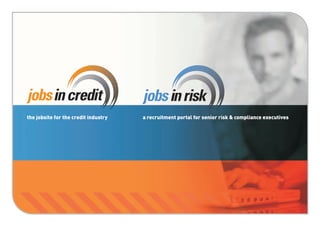 jobsincredit
the jobsite for the credit industry
jobsinrisk
a recruitment portal for senior risk & compliance executives
 