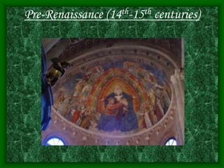 Pre-Renaissance (14th-15th centuries)
 