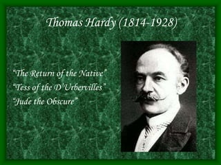 Thomas Hardy (1814-1928)
“The Return of the Native”
“Tess of the D’Urbervilles”
“Jude the Obscure”
 