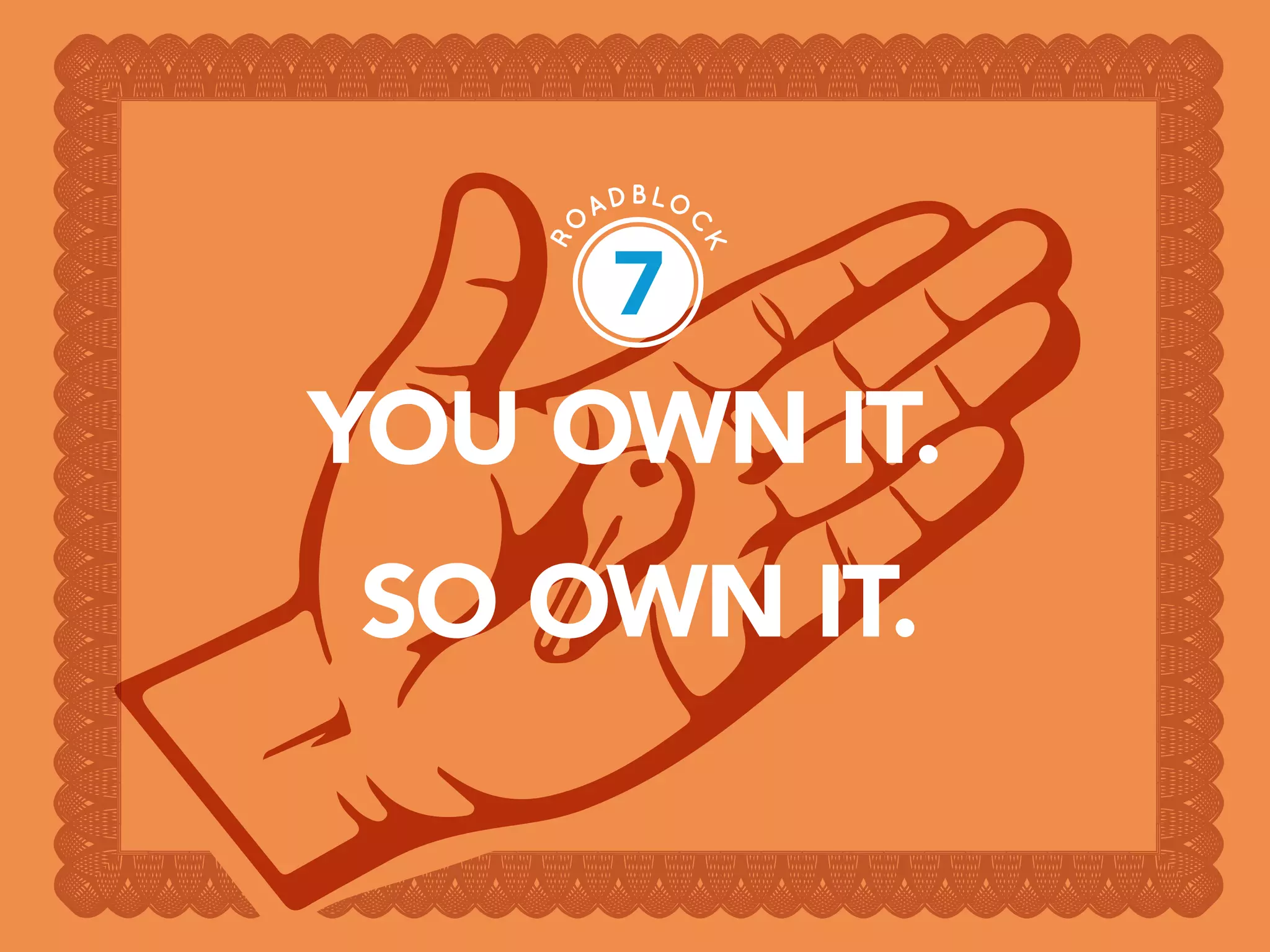 PAGE 19
YOU OWN IT.
SO OWN IT.
7
 