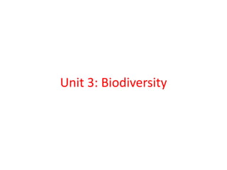 Unit 3: Biodiversity
 