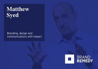 Matthew
Syed
Branding, design and
communications with impact
 