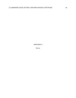 CLASSROOM USAGE OF FREE AND OPEN-SOURCE SOFTWARE 66
APPENDIX A
Survey
 