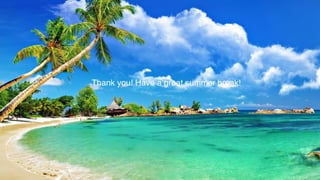 Thank you! Have a great summer break!
 