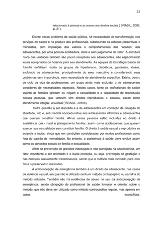 22
relacionado à pobreza e ao acesso aos direitos sociais ( BRASIL, 2006,
p. 21).
Diante desse problema de saúde pública, ...