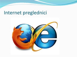 Internet preglednici
 
