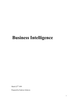 1
Business Intelligence
March 22nd
1999
Prepared by Federico Schiavio
 