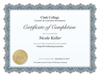 Clark College
Nonprofit Fundraising Essentials
Nicole Keller
Economic & Community Development
This student received a total of 24.00 hours of training
December 29, 2015
 