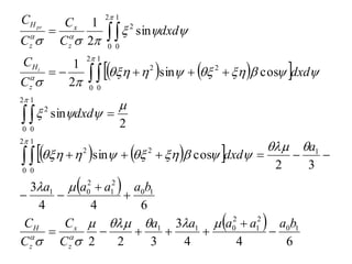    
 
   
 
 
 
6
4
4
3
3
2
2
6
4
4
3
3
2
cos
sin
2
sin
cos
sin
2
1
sin
2
1
1
0
2
1
2
0
1
1
1
0
2
1
2
0
1
1
2
0
1
0
2
2
2
0
1
0
2
2
0
1
0
2
2
2
0
1
0
2
b
a
a
a
a
a
C
C
C
C
b
a
a
a
a
a
dxd
dxd
dxd
C
C
dxd
C
C
C
C
z
x
z
H
z
H
z
x
z
H
i
pr












































































 
