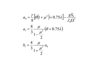  
 
 
0
2
1
2
1
2
0
0
2
0
2
1
3
4
75
.
0
2
1
3
8
75
.
0
1
8
a
b
a
J
gS
a




















 