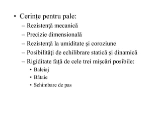 • Cerinţe pentru pale:
– Rezistenţă mecanică
– Precizie dimensională
– Rezistenţă la umiditate şi coroziune
– Posibilităţi de echilibrare statică şi dinamică
– Rigiditate faţă de cele trei mişcări posibile:
• Baleiaj
• Bătaie
• Schimbare de pas
 