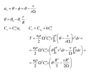 2
0
0 z
x
x
e
z
z
r
e
kC
C
C
C
C
R
r
r
v
























































2
3
2
2
2
2
3
2
0
0
2
2
0
2
2
vR
R
c
C
n
rdr
v
dr
r
c
C
n
dr
r
r
v
c
C
n
T
z
R
R
z
R
z









 