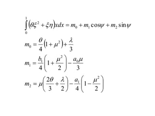  
 





































2
1
4
2
3
2
3
2
1
4
3
1
4
sin
cos
2
1
2
0
2
1
1
2
0
2
1
0
1
0
2













a
m
a
b
m
m
m
m
m
xdx
 