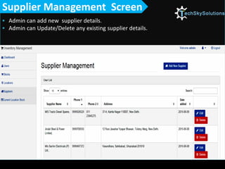  Admin can add new supplier details.
 Admin can Update/Delete any existing supplier details.
Supplier Management Screen
 