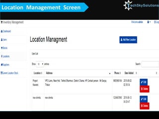  Admin can add new supplier details.
 Admin can Update/Delete any existing supplier details Admin can add new supplier details.
 Admin can Update/Delete any existing supplier details
Location Management Screen
 