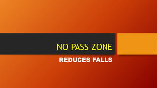 NO PASS ZONE
REDUCES FALLS
 