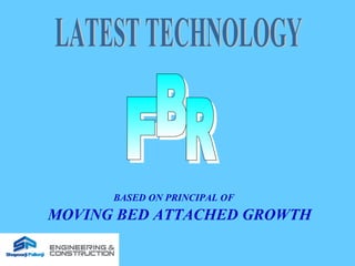 BASED ON PRINCIPAL OF
MOVING BED ATTACHED GROWTH
 