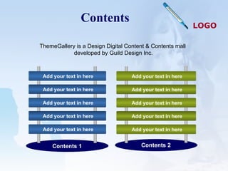 Contents ThemeGallery is a Design Digital Content & Contents mall  developed by Guild Design Inc. Contents 1 Contents 2 Add your text in here Add your text in here Add your text in here Add your text in here Add your text in here Add your text in here Add your text in here Add your text in here Add your text in here Add your text in here 