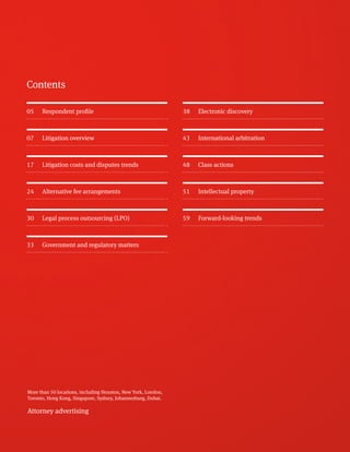Norton Rose Fulbright
Norton Rose Fulbright is a global legal practice. We provide the world’s preeminent
corporations	and	fi	nancial	institutions	with	a	full	business	law	service.	We	have	more	than	
3800	lawyers	and	other	legal	staff		based	in	more	than	50	cities	across	Europe,	the	United	
States,	Canada,	Latin	America,	Asia,	Australia,	Africa,	the	Middle	East	and	Central	Asia.
Recognized	for	our	industry	focus,	we	are	strong	across	all	the	key	industry	sectors:	fi	nancial	
institutions;	energy;	infrastructure,	mining	and	commodities;	transport;	technology	and	
innovation;	and	life	sciences	and	healthcare.
Wherever	we	are,	we	operate	in	accordance	with	our	global	business	principles	of	quality,	
unity	and	integrity.	We	aim	to	provide	the	highest	possible	standard	of	legal	service	in	each	of	
our	offi		ces	and	to	maintain	that	level	of	quality	at	every	point	of	contact.
Norton	Rose	Fulbright	US	LLP,	Norton	Rose	Fulbright	LLP,	Norton	Rose	Fulbright	Australia,	
Norton	Rose	Fulbright	Canada	LLP	and	Norton	Rose	Fulbright	South	Africa	Inc	are	separate	
legal	entities	and	all	of	them	are	members	of	Norton	Rose	Fulbright	Verein,	a	Swiss	verein.	
Norton	Rose	Fulbright	Verein	helps	coordinate	the	activities	of	the	members	but	does	not	
itself	provide	legal	services	to	clients.
References	to	‘Norton	Rose	Fulbright’,	‘the	law	fi	rm’,	and	‘legal	practice’	are	to	one	or	more	of	the	Norton	Rose	Fulbright	members	or	to	one	of	their	
respective	affi		liates	(together	‘Norton	Rose	Fulbright	entity/entities’).	The	principal	offi		ce	of	Norton	Rose	Fulbright	US	LLP	in	Texas	is	in	Houston.	
Save	that	exclusively	for	the	purposes	of	compliance	with	US	bar	rules,	where	James	W.	Repass	will	be	responsible	for	the	content	of	this	publication,	
no	individual	who	is	a	member,	partner,	shareholder,	director,	employee	or	consultant	of,	in	or	to	any	Norton	Rose	Fulbright	entity	(whether	or	not	
such	individual	is	described	as	a	‘partner’)	accepts	or	assumes	responsibility,	or	has	any	liability,	to	any	person	in	respect	of	this	communication.	
Any	reference	to	a	partner	or	director	is	to	a	member,	employee	or	consultant	with	equivalent	standing	and	qualifi	cations	of	the	relevant	Norton	Rose	
More than 50 locations, including Houston, New York, London,
Toronto, Hong Kong, Singapore, Sydney, Johannesburg, Dubai.
Attorney advertising
05	 Respondent profile
07	 Litigation overview
17	 Litigation costs and disputes trends
24	 Alternative fee arrangements
30	 Legal process outsourcing (LPO)
33	 Government and regulatory matters
38	 Electronic discovery
43	 International arbitration
48	 Class actions
51	 Intellectual property
59	 Forward-looking trends
Contents
 