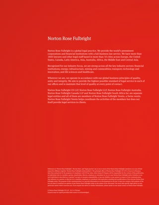 Norton Rose Fulbright
Norton Rose Fulbright is a global legal practice. We provide the world’s preeminent
corporations	and	fi	nancial	institutions	with	a	full	business	law	service.	We	have	more	than	
3800	lawyers	and	other	legal	staff		based	in	more	than	50	cities	across	Europe,	the	United	
States,	Canada,	Latin	America,	Asia,	Australia,	Africa,	the	Middle	East	and	Central	Asia.
Recognized	for	our	industry	focus,	we	are	strong	across	all	the	key	industry	sectors:	fi	nancial	
institutions;	energy;	infrastructure,	mining	and	commodities;	transport;	technology	and	
innovation;	and	life	sciences	and	healthcare.
Wherever	we	are,	we	operate	in	accordance	with	our	global	business	principles	of	quality,	
unity	and	integrity.	We	aim	to	provide	the	highest	possible	standard	of	legal	service	in	each	of	
our	offi		ces	and	to	maintain	that	level	of	quality	at	every	point	of	contact.
Norton	Rose	Fulbright	US	LLP,	Norton	Rose	Fulbright	LLP,	Norton	Rose	Fulbright	Australia,	
Norton	Rose	Fulbright	Canada	LLP	and	Norton	Rose	Fulbright	South	Africa	Inc	are	separate	
legal	entities	and	all	of	them	are	members	of	Norton	Rose	Fulbright	Verein,	a	Swiss	verein.	
Norton	Rose	Fulbright	Verein	helps	coordinate	the	activities	of	the	members	but	does	not	
itself	provide	legal	services	to	clients.
References	to	‘Norton	Rose	Fulbright’,	‘the	law	fi	rm’,	and	‘legal	practice’	are	to	one	or	more	of	the	Norton	Rose	Fulbright	members	or	to	one	of	their	
respective	affi		liates	(together	‘Norton	Rose	Fulbright	entity/entities’).	The	principal	offi		ce	of	Norton	Rose	Fulbright	US	LLP	in	Texas	is	in	Houston.	
Save	that	exclusively	for	the	purposes	of	compliance	with	US	bar	rules,	where	James	W.	Repass	will	be	responsible	for	the	content	of	this	publication,	
no	individual	who	is	a	member,	partner,	shareholder,	director,	employee	or	consultant	of,	in	or	to	any	Norton	Rose	Fulbright	entity	(whether	or	not	
such	individual	is	described	as	a	‘partner’)	accepts	or	assumes	responsibility,	or	has	any	liability,	to	any	person	in	respect	of	this	communication.	
Any	reference	to	a	partner	or	director	is	to	a	member,	employee	or	consultant	with	equivalent	standing	and	qualifi	cations	of	the	relevant	Norton	Rose	
Fulbright	entity.	The	purpose	of	this	communication	is	to	provide	information	as	to	developments	in	the	law.	It	does	not	contain	a	full	analysis	of	the	
law	nor	does	it	constitute	an	opinion	of	any	Norton	Rose	Fulbright	entity	on	the	points	of	law	discussed.	You	must	take	specifi	c	legal	advice	on	any	
particular	matter	which	concerns	you.	If	you	require	any	advice	or	further	information,	please	speak	to	your	usual	contact	at	Norton	Rose	Fulbright.
More than 50 locations, including Houston, New York, London,
Toronto, Hong Kong, Singapore, Sydney, Johannesburg, Dubai.
Attorney advertising
© Norton Rose Fulbright US LLP   05/14 (US/mo)  
Extracts may be copied provided their source is acknowledged.
Norton Rose Fulbright
Norton Rose Fulbright is a global legal practice. We provide the world’s preeminent
corporations	and	fi	nancial	institutions	with	a	full	business	law	service.	We	have	more	than	
3800	lawyers	and	other	legal	staff		based	in	more	than	50	cities	across	Europe,	the	United	
States,	Canada,	Latin	America,	Asia,	Australia,	Africa,	the	Middle	East	and	Central	Asia.
Recognized	for	our	industry	focus,	we	are	strong	across	all	the	key	industry	sectors:	fi	nancial	
institutions;	energy;	infrastructure,	mining	and	commodities;	transport;	technology	and	
innovation;	and	life	sciences	and	healthcare.
Wherever	we	are,	we	operate	in	accordance	with	our	global	business	principles	of	quality,	
unity	and	integrity.	We	aim	to	provide	the	highest	possible	standard	of	legal	service	in	each	of	
our	offi		ces	and	to	maintain	that	level	of	quality	at	every	point	of	contact.
Norton	Rose	Fulbright	US	LLP,	Norton	Rose	Fulbright	LLP,	Norton	Rose	Fulbright	Australia,	
Norton	Rose	Fulbright	Canada	LLP	and	Norton	Rose	Fulbright	South	Africa	Inc	are	separate	
legal	entities	and	all	of	them	are	members	of	Norton	Rose	Fulbright	Verein,	a	Swiss	verein.	
Norton	Rose	Fulbright	Verein	helps	coordinate	the	activities	of	the	members	but	does	not	
itself	provide	legal	services	to	clients.
References	to	‘Norton	Rose	Fulbright’,	‘the	law	fi	rm’,	and	‘legal	practice’	are	to	one	or	more	of	the	Norton	Rose	Fulbright	members	or	to	one	of	their	
respective	affi		liates	(together	‘Norton	Rose	Fulbright	entity/entities’).	The	principal	offi		ce	of	Norton	Rose	Fulbright	US	LLP	in	Texas	is	in	Houston.	
Save	that	exclusively	for	the	purposes	of	compliance	with	US	bar	rules,	where	James	W.	Repass	will	be	responsible	for	the	content	of	this	publication,	
no	individual	who	is	a	member,	partner,	shareholder,	director,	employee	or	consultant	of,	in	or	to	any	Norton	Rose	Fulbright	entity	(whether	or	not	
such	individual	is	described	as	a	‘partner’)	accepts	or	assumes	responsibility,	or	has	any	liability,	to	any	person	in	respect	of	this	communication.	
Any	reference	to	a	partner	or	director	is	to	a	member,	employee	or	consultant	with	equivalent	standing	and	qualifi	cations	of	the	relevant	Norton	Rose	
Fulbright	entity.	The	purpose	of	this	communication	is	to	provide	information	as	to	developments	in	the	law.	It	does	not	contain	a	full	analysis	of	the	
law	nor	does	it	constitute	an	opinion	of	any	Norton	Rose	Fulbright	entity	on	the	points	of	law	discussed.	You	must	take	specifi	c	legal	advice	on	any	
particular	matter	which	concerns	you.	If	you	require	any	advice	or	further	information,	please	speak	to	your	usual	contact	at	Norton	Rose	Fulbright.
More than 50 locations, including Houston, New York, London,
Toronto, Hong Kong, Singapore, Sydney, Johannesburg, Dubai.
Attorney advertising
 
