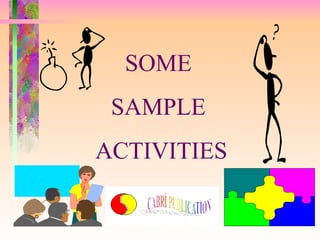 SOME  SAMPLE  ACTIVITIES 