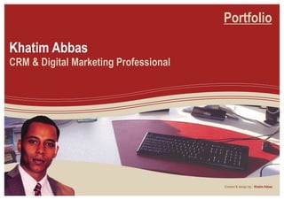 Khatim Abbas
CRM & Digital Marketing Professional
Khatim AbbasContent & design by:
Portfolio
 