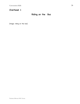 Conversation Skills
Training Effective EFL Tutors
26
Overhead 1
Riding on the Bus
[image: riding on the bus]
 