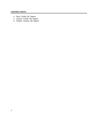 7
CERTIFICATIONS
 Basic Cardiac Life Support
 Advance Cardiac Life Support
 Pediatric Advance Life Support
 