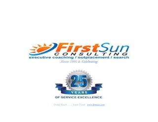 Since 1991 & Celebrating
Global Reach ……. Local Touch www.firstsun.com
 