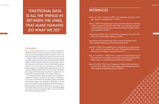 16
OF ADVERTISING
CONCLUSION
An era of noise in advertising is about to be broken. Advertising is
valuable and useful for consumers as long as it is relevant, timed cor-
rectly and emotionally engaging. Brands are desperate to find a way
back to the attention of consumers.The question has just been, how?
Admotion offers the solution.By introducing a consumer oriented
advertising model, we bring the power of advertising back to life. We
facilitate a richer advertising environment providing high value for
both advertisers and consumers. In this new environment, emotional
responses is seen as the main tool and indicator for handling tar-
geting, engagement and building relationships between brands and
consumers. Telling powerful stories is how we will get there. Brands
who manage to build advertising around their core values and com-
municate their message will stand as the winners in this new era.
The revolutionary CPE advertising model lays the foundation by
recognizing emotional responses as the true metric for engagement.
It is now up to the brands to take advantage of this great possibility
and win back the hearts of the consumers. At Admotion, we demand
that our partners deliver great storytelling, making advertising cam-
paigns an enjoyable and exciting experience to be a part of. This is
just the beginning of emotional and story driven advertising,bringing
more value to consumers’ everyday-life. We re-connect the world of
brands with truly engaged consumers.
“EMOTIONAL DATA
IS ALL THE THINGS IN
BETWEEN THE LINES,
THAT MAKE HUMANS
DO WHAT WE DO”
File name	 Credit	 Caption (30-70 characters)
TheSmartBand.png	 Made by us + (Cicret Bracelet, 2015)	 Picture 1, the SmartBand and
some of it’s features
OnArmProjection.png	 (Cicret Bracelet, 2015)	 Picture 2, SmartBand on-arm
screen projection
Bargh, J.A. and T.L. Chartrand. (1999). “The unbearable automaticity of be-
ing.” American Psychologist 54(7) : 462-479
Carter, J. (2015) “How mining human emotions could become the next big thing
in tech” Accessed 22 November 2015 <http://www.techradar.com/news/
world-of-tech/future-tech/emotional-data-from-the-likes-of-the-apple-watch-is-
this-the-next-boom--1291151>
Cicret Bracelet, (2015). Blog - Cicret Bracelet. Accessed 22 November 2015
<http://cicret.com/wordpress/?page_id=19543>
Joe Marchese: Future of Advertising, Video accessed 20 November 2015
<http://futureofstorytelling.org/video/future-of-advertising/>
Monarth, H. (2014) “The irresistible power of storytelling as a strategic business
tool”, accessed 22 November 2015 <https://hbr.org/2014/03/the-irresist-
ible-power-of-storytelling-as-a-strategic-business-tool/ >
Poels, K. & Dewitte, S. (2006) “How to Capture the Heart? Reviewing 20
years of Emotion Mesurement in Advertising”, accessed 22 November 2015
<http://papers.ssrn.com/sol3/papers.cfm?abstract_id=944401>
Roberts, K, (2014) “The Future of Engagement Is Big Data Plus Big Emotion”,
accessed 22 November 2015 <http://adage.com/article/guest-columnists/
future-engagement-big-data-big-emotion/295350/>
FUTURE OF IN
17
REFERENCES
 