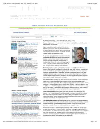 9/16/16, 1:47 PMCyber Security, User Interface, and You - Deloitte CIO - WSJ
Page 1 of 2http://deloitte.wsj.com/cio/2015/10/15/cyber-security-user-interface-and-you/
Subscribe Sign In
U.S. EDITION Friday, September 16, 2016 As of 1:47 PM PDT
Business-led, Technology-enabled: Insight written and compiled by Deloitte
Search Deloitte Insights SEARCH
Deloitte Insights Video
The Human Side of the Internet
of Things
Organizations are focusing their internet
of things (IoT) initiatives less on
underlying sensors and more on finding
ways to use the information these
sensors generate. In this video, find out
the “human impact” potential from IoT,
and the implications for CIOs pursuing
IoT.
Make Better Decisions
Courtesy of the Core
Organizations are reinventing their core
systems to keep pace with innovation
and evolving business needs. In this Tech
Trends 2016 video, learn how
transforming these foundational systems
can not only help companies meet
business goals today, but also establish a
base for improved decision-making and
future growth.
Is Pokémon Go Augmented
Reality’s Killer App?
CIOs can learn a lot from the runaway
success of “Pokémon Go,” the new
mobile game that generated $35 million
in revenue in the first two weeks following
its release. But the most pressing lesson
in the immediate aftermath of the app’s
success may be to prioritize augmented
reality development efforts to capitalize
on consumers’ growing acceptance of the
technology.
Related Deloitte Insights
A Cyber Risk Imperative: All Hands on Deck
Andy Ozment, Ph.D., has dedicated his career to bolstering
cybersecurity in the private and public sectors, most recently
in his current role as assistant secretary for the Office of
Cybersecurity and Communications at the Department of
Homeland Security. As his tenure with DHS winds down,
Ozment shares his perspectives on cyber risks, cybersecurity,
and cyberdefenses. Hint: technology is low on his list.
Security, Privacy in Consumer Products Sector
Consumer products companies collect massive amounts of
highly detailed information about individual consumers that
cybercriminals would love to get their hands on. CIOs who
make a priority of protecting this information may help their
companies gain an advantage in an industry that has only just
begun to address cyber risk.
Can CIOs Use Risk to Power Performance?
While risk management has long been part of CIOs’ job
descriptions, risk-taking has been harder for them to stomach.
A volatile business environment is now forcing CIOs to
address an expanding array of technology-related risks. Owen
Tweet
Cyber Security, User Interface, and You
Safeguarding company and customer information used to be solely the concern of those of us in
the profession—but no longer.
Digital is poised to pervade every facet of life not only
because it makes living easier, but also because it’s fun—
by design. Likewise, to do security right, we’ve got to ask
not just whether it works, but if it’s user-friendly: simple to
navigate, reliable, and pleasurable to use.
To get there, we might ask what we can learn from other
professions. We might put on not only our thinking caps,
but also, at various times, an artist’s beret, Sherlock
Holmes’ deerstalker, a brigadier general’s helmet, a
blackjack dealer’s visor. We might need a psychologist’s
couch, a teacher’s yardstick, and a coach’s whistle, as
well. And that’s only the beginning. A few examples:
Meteorologists track weather systems and consider past events to forecast where those
systems will go, how they’ll behave, and what risks they pose. Other industries, including retail
stores and Wall Street, use trend-tracking maps and no wonder: Maps provide an organized,
big-picture view and are easy to understand. Should we in information security do the same,
using data-generated maps to assess where the next systems attack might come from, who
might be targeted, and the nature of the breach? This would give the user a useful, big-picture
look at security threats—past, present, and future.
The pharmaceutical industry uses RFID chips to track drug shipments, and law enforcement
places them in certain medication bottles to capture thieves, giving customers an added
measure of confidence and safety. What if our systems tagged data in a similar fashion, tracking
it wherever it goes and allowing users to retrieve theirs—to snatch it back from hackers or even
recall files sent in error? Not only would users know precisely where their information was going
and who was viewing it—invaluable to law enforcement—but they’d have the power to erase it
instantly, hopefully before it reaches the “darknet,” the Internet’s black market.
Credit card companies in Europe offer “smart cards” with debit, credit, and phone card
features. If lost or stolen, these cards self-destruct after a number of failed attempts to access
their data. Could we program our data to self-destruct when someone tries to view it on an
unauthorized device? Like the best security measures, this feature would protect a user’s
information automatically, with no effort on their part.
The entertainment industry has already figured out how to transform the security experience.
One group of popular theme parks has eschewed the cumbersome password in favor of colorful
bracelets that identify their wearers with a swipe of the wrist, unlock hotel rooms, simplify
purchases, and make efficient and effective security more enjoyable to use.
Most people don’t want to think about breaches, identity theft, or hackers. As UC San Diego
physician-scientist Ajit Varki argues in his 2013 book Denial, avoiding the negative is a natural
human tendency. The risks we encounter every time we log on are very real, but our users don’t
want to be reminded of that. Taking a cue from other professions, can we consider our
customers’ convenience and even their delight while keeping their information safe? How can
we sugarcoat the security pill to sweeten the user experience?
CONTENT FROM OUR SPONSOR Please note: The Wall Street Journal News Department was not involved in the creation of the content below.
Home World U.S. Politics Economy Business Tech Markets Opinion Arts Life Real Estate
CIO Report Consumerization Big Data Cloud Talent & Management Security
ShareShare 112
PREVIOUSLY IN DELOITTE INSIGHTS NEXT IN DELOITTE INSIGHTS
News, Quotes, Companies, Videos SEARCH
 