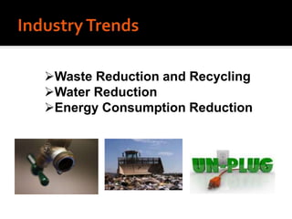 Waste Reduction and Recycling
Water Reduction
Energy Consumption Reduction
 