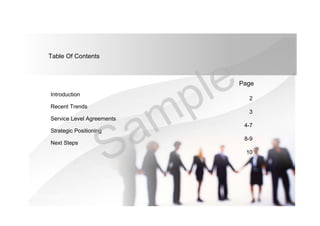 Client Logo
Table Of Contents
Introduction
Recent Trends
Service Level Agreements
Strategic Positioning
Next Steps
Page
2
3
4-7
8-9
10
 