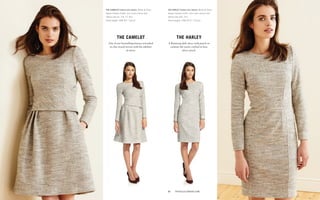 the camelot
One of our bestselling dresses reworked
in chic tweed woven with the subtlest
of silver.
the harley
A flattering shift dress with panels to
contour the waist, crafted in luxe
silver tweed.
The camelot Cotton-mix tweed: White & Silver
weave (shown) £365. (For more colours and
fabrics see p5, 7-8, 17, 40).
Dress length: UK8 40" / 101cm.
31	 thefoldlondon.com
The harley Cotton-mix tweed: White & Silver
weave (shown) £325. (For more colours and
fabrics see p35, 37).
Dress length: UK8 40.5" / 101cm.
 
