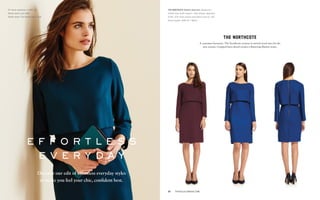the northcote
A customer favourite, The Northcote returns in stretch wool-mix for the
new season. Cropped layer detail creates a flattering illusion waist.
All items available in UK6–16.
Model wears size UK8.
Model wears The Northcote in Teal
The northcote Stretch wool-mix: Burgundy /
Cobalt blue (both shown) / Teal (shown opposite)
£245. (For more colours and fabrics see p7, 40).
Dress length: UK8 35" / 89cm.
33	 thefoldlondon.com
e f f o r t l e s s
e v e r y d a y
Discover our edit of effortless everyday styles
to make you feel your chic, confident best.
 