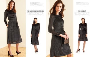 4	 winter '15
the bloomfield separates
Crafted from lustrous subtly-sheer lined fabric with a
textured velvet pattern, our Bloomfield separates offer
a cool and relaxed alternative to the party dress.
the camelot
A true showstopper, our Camelot dress is crafted
in lustrous subtly-sheer lined fabric with a tactile
velvet pattern – perfect for the festive season.
The bloomfield separates Velvet:
The bloomfield top Black & Silver (shown)
£145. The bloomfield skirt Black & Silver
(shown) £155. Skirt length: UK8 30" / 77cm.
The camelot Velvet: Black & Silver (shown)
£325. (For more colours and fabrics see p7-8,
17, 30 & 40). Dress length: UK8 40" / 100cm.
 