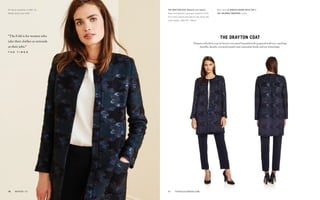 The drayton coat Metallic-mix tweed:
Navy houndstooth jacquard (shown) £445.
(For more colours and fabrics see p6 & 39).
Coat length: UK8 35" / 88cm.
the drayton coat
Elegant collarless coat in luxury oversized houndstooth jacquard with eye-catching
metallic details, textured panels and concealed hook and eye fastenings.
All items available in UK6–16.
Model wears size UK8.
11	 thefoldlondon.com
Worn with le marais round-neck top &
the tailored trousers (p49).
"The Fold is for women who
take their clothes as seriously
as their jobs."
t h e t i m e s
10	 winter '15
 