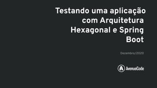 Testando uma aplicação com Arquitetura Hexagonal e Spring Boot | PDF