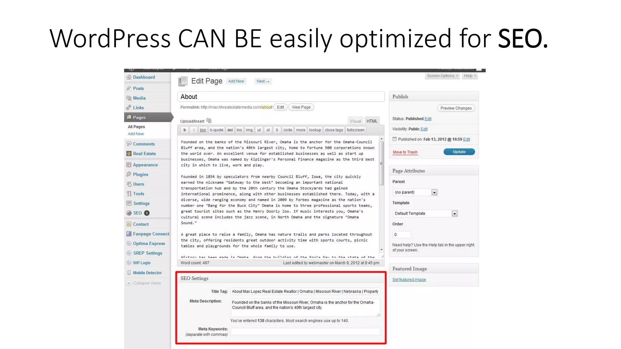 WordPress CAN BE easily optimized for SEO.
 