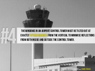 #4
The windows in an airport control tower must be tilted out at
exactly fifteen degrees from the vertical to minimise ref...