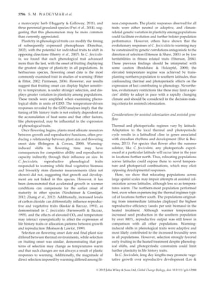 a monocarpic herb (Haggerty  Galloway, 2011), and
three perennial grassland species (Frei et al., 2014), sug-
gesting that this phenomenon may be more common
than currently appreciated.
Plasticity in phenological traits can modify the timing
of subsequently expressed phenophases (Donohue,
2002), with the potential for individual traits to shift in
opposing directions (Sherry et al., 2007). In C. fascicula-
ta, we found that each phenological trait advanced
more than the last, with the onset of fruiting displaying
the greatest degree of plasticity in all populations. In
herbaceous species, ﬂowering onset date is the most
commonly examined trait in studies of warming (Fitter
 Fitter, 2002; Parmesan, 2006). However, our results
suggest that fruiting onset can display higher sensitiv-
ity to temperature, is under stronger selection, and dis-
plays greater variation in plasticity among populations.
These trends were ampliﬁed when examining pheno-
logical shifts in units of GDD. The temperature-driven
responses revealed by the GDD analyses imply that the
timing of life history traits is not entirely dependent on
the accumulation of heat sums and that other factors,
like photoperiod, may be inﬂuential in the expression
of phenological traits.
Once ﬂowering begins, plants must allocate resources
between growth and reproductive functions, often pro-
ducing a relationship between plant size and ﬂowering
onset date (Bolmgren  Cowan, 2008). Warming-
induced shifts in ﬂowering time may have
consequences for competitive ability and reproductive
capacity indirectly through their inﬂuence on size. In
C. fasciculata, reproductive phenological traits
responded to warming while ﬁnal vegetative biomass
and biweekly stem diameter measurements (data not
shown) did not, suggesting that growth and develop-
ment are not linked in this species. However, it has
been demonstrated that accelerated growth in warmer
conditions can compensate for the earlier onset of
maturity in other species (Neuheimer  Grønkjær,
2012; Zhang et al., 2012). Additionally, increased levels
of carbon dioxide can differentially inﬂuence reproduc-
tive and vegetative traits (Reekie  Bazzaz, 1991), as
demonstrated in C. fasciculata (Farnsworth  Bazzaz,
1995), and the effects of elevated CO2 and temperature
may interact synergistically to affect the expression of
life history traits or allocation patterns between growth
and reproduction (Morison  Lawlor, 1999).
Selection on ﬂowering onset date and ﬁnal plant size
differed between thermal environments, while selection
on fruiting onset was similar, demonstrating that pat-
terns of selection may change as temperatures warm
and that such changes are not always a result of plastic
responses to warming. Additionally, the magnitude of
direct selection imposed by warming differed among ﬁt-
ness components. The plastic responses observed for all
traits were either neutral or adaptive, and climate-
related genetic variation in plasticity among populations
could facilitate evolution and further bolster population
performance. However, others have shown that the
evolutionary responses of C. fasciculata to warming may
be constrained by genetic correlations antagonistic to the
direction of selection (Etterson  Shaw, 2001) or by low
heritabilities in ﬁtness related traits (Etterson, 2004).
These previous ﬁndings should be interpreted with
some caution (Bradshaw  Holzapfel, 2008); the
elevated temperature regime was achieved by trans-
planting northern population to southern latitudes, thus
confounding thermal and photoperiodic effects on the
expression of loci contributing to phenology. Neverthe-
less, evolutionary restrictions like these may limit a spe-
cies’ ability to adapt in pace with a rapidly changing
climate and should be considered in the decision-mak-
ing criteria for assisted colonization.
Considerations for assisted colonization and assisted gene
ﬂow
Thermal and photoperiodic regimes vary by latitude.
Adaptation to the local thermal and photoperiodic
cycle results in a latitudinal cline in genes associated
with circadian rhythms and development (Hut  Bee-
rsma, 2011). For species that ﬂower after the summer
solstice, like C. fasciculata, any photoperiods experi-
enced at a particular latitude will occur later in the year
in locations further north. Thus, relocating populations
across latitudes could expose them to novel tempera-
ture and photoperiod combinations, which may elicit
opposing developmental responses.
Here, we show that relocating populations across
large spatial scales may impair attempts at assisted col-
onization across latitudes, although less so as tempera-
tures warm. The northern-most population performed
best, even when experiencing the thermal regimes typi-
cal of locations further south. The populations originat-
ing from intermediate latitudes displayed the highest
reproductive efﬁciency (seeds per unit biomass) in the
heated treatment. Although warmer temperatures
increased seed production in the southern population
by over 800%, reproductive output was still lower in
comparison with all other populations. Warming-
induced shifts in phenological traits were adaptive and
most likely contributed to the increased fecundity seen
in all populations. However, selection strongly favored
early fruiting in the heated treatment despite phenolog-
ical shifts, and photoperiodic constraints could limit
further plasticity in life history traits.
In C. fasciculata, long day lengths may promote vege-
tative growth over reproductive development (Lee 
© 2015 John Wiley  Sons Ltd, Global Change Biology, doi: 10.1111/gcb.12988
3796 S. M. WADGYMAR et al.
 